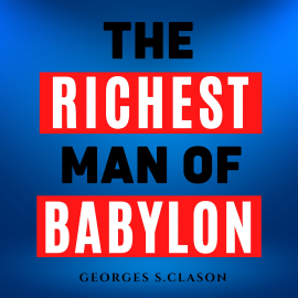 Hörbuch The Richest Man In Babylon - Original Edition  - Autor George S Clason   - gelesen von benjamin coachella