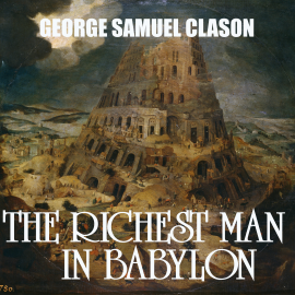Hörbuch The Richest Man in Babylon  - Autor George Samuel Clason   - gelesen von Peter Coates