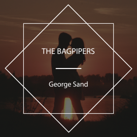 Hörbuch The Bagpipers  - Autor George Sand   - gelesen von Peter Tucker