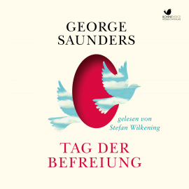 Hörbuch Tag der Befreiung  - Autor George Saunders   - gelesen von Stefan Wilkening
