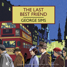 Hörbuch The Last Best Friend  - Autor George Sims   - gelesen von David Thorpe