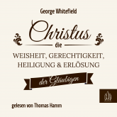 Christus – die Weisheit, Gerechtigkeit, Heiligung und Erlösung der Gläubigen