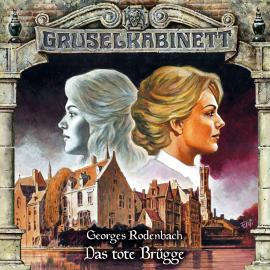 Hörbuch Gruselkabinett, Folge 168: Das tote Brügge  - Autor Georges Rodenbach   - gelesen von Schauspielergruppe