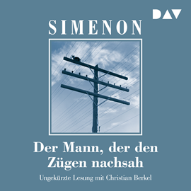 Hörbuch Der Mann, der den Zügen nachsah  - Autor Georges Simenon   - gelesen von Christian Berkel