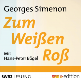 Hörbuch Zum Weißen Roß  - Autor Georges Simenon   - gelesen von Hans Peter Bögel