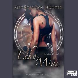 Hörbuch Echo, Mine - A Fallen Guardian Novella, Book (Unabridged)  - Autor Georgia Lyn Hunter   - gelesen von Janet King