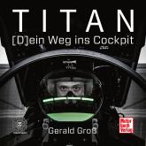 Titan - (D)ein Weg ins Cockpit (Ungekürzt)