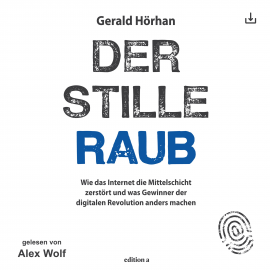 Hörbuch Der stille Raub  - Autor Gerald Hörhan   - gelesen von Alex Wolf