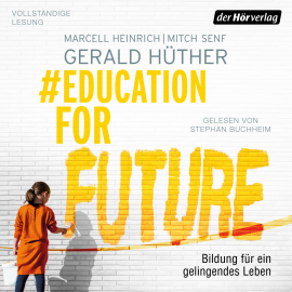 Hörbuch #EducationForFuture  - Autor Gerald Hüther   - gelesen von Stephan Buchheim