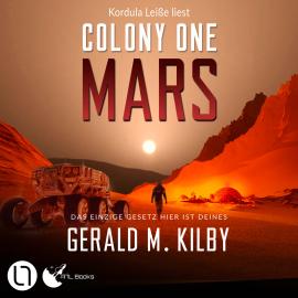 Hörbuch Colony One Mars - Colony Mars, Teil 1 (Ungekürzt)  - Autor Gerald M. Kilby   - gelesen von Kordula Leiße