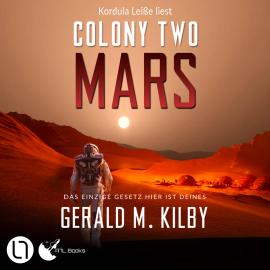 Hörbuch Colony Two Mars - Colony Mars, Teil 2 (Ungekürzt)  - Autor Gerald M. Kilby   - gelesen von Kordula Leiße