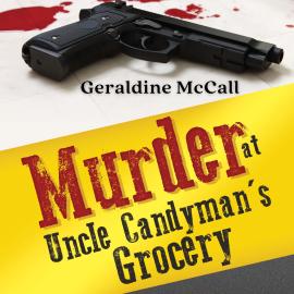 Hörbuch Murder at Uncle Candyman's Grocery (Unabridged)  - Autor Geraldine McCall   - gelesen von Schauspielergruppe