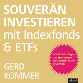 Hörbuch Souverän investieren mit Indexfonds und ETFs  - Autor Gerd Kommer   - gelesen von Sebastian Pappenberger