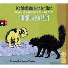 Hörbuch Die fabelhafte Welt der Tiere - Hunde & Katzen  - Autor Gerd Köster   - gelesen von Gerd Köster