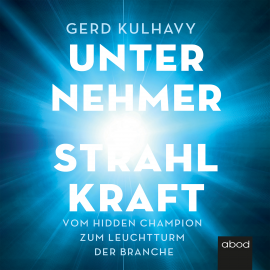 Hörbuch Unternehmer-Strahlkraft  - Autor Gerd Kulhavy   - gelesen von Sebastian Pappenberger
