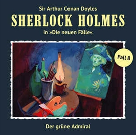 Hörbuch Der grüne Admiral (Sherlock Holmes - Die neuen Fälle 8)  - Autor Gerd Naumann   - gelesen von Diverse