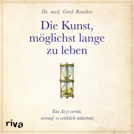 Hörbuch Die Kunst, möglichst lange zu leben  - Autor Gerd Reuther   - gelesen von Markus Böker