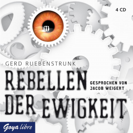 Hörbuch Rebellen der Ewigkeit  - Autor Gerd Ruebenstrunk   - gelesen von Jacob Weigert