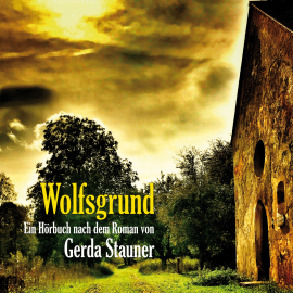 Hörbuch Wolfsgrund  - Autor Gerda Stauner   - gelesen von Schauspielergruppe