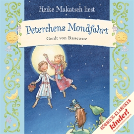 Hörbuch Peterchens Mondfahrt  - Autor Gerdt von Bassewitz   - gelesen von Heike Makatsch