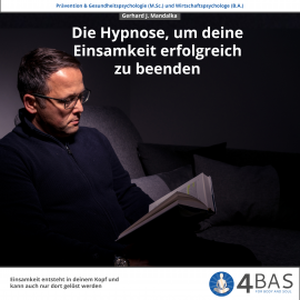 Hörbuch Die Hypnose, um deine Einsamkeit zu beenden  - Autor Gerhard J. Mandalka   - gelesen von Gerhard J. Mandalka