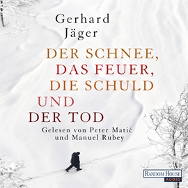 Hörbuch Der Schnee, das Feuer, die Schuld und der Tod  - Autor Gerhard Jäger   - gelesen von Schauspielergruppe