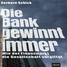 Hörbuch Die Bank gewinnt immer  - Autor Gerhard Schick   - gelesen von Sebastian Pappenberger