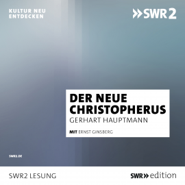 Hörbuch Der neue Christopherus  - Autor Gerhart Hauptmann   - gelesen von Ernst Ginsberg
