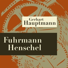 Hörbuch Fuhrmann Henschel - Hörspiel  - Autor Gerhart Hauptmann   - gelesen von Walter Richter