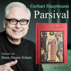 Hörbuch Parsival  - Autor Gerhart Hauptmann   - gelesen von Hans-Jürgen Schatz