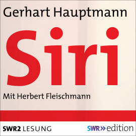 Hörbuch Siri  - Autor Gerhart Hauptmann   - gelesen von Herbert Fleischmann