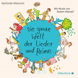 Hörbuch Die ganze Welt der Lieder und Reime  - Autor Gerlinde Wiencirz   - gelesen von Robert Metcalf