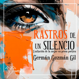 Hörbuch Rastros de un silencio  - Autor Germán Guzmán Gil   - gelesen von Lucía IA