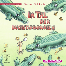 Hörbuch Im Tal der Buchstabennudeln  - Autor Gernot Gricksch   - gelesen von Katharina Thalbach