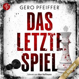 Hörbuch Das letzte Spiel (Ungekürzt)  - Autor Gero Pfeiffer   - gelesen von Max Hoffmann