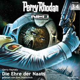 Hörbuch Die Ehre der Naats (Perry Rhodan Neo 34)  - Autor Gerry Haynaly   - gelesen von Axel Gottschick