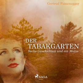 Hörbuch Der Tabakgarten - Sechs Geschichten und ein Motto  - Autor Gertrud Fussenegger   - gelesen von Gertrud Fussenegger