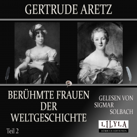 Hörbuch Berühmte Frauen der Weltgeschichte - Teil 2  - Autor Gertrude Aretz   - gelesen von Schauspielergruppe