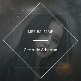 Hörbuch Mrs. Balfame  - Autor Gertrude Atherton   - gelesen von Lynne T