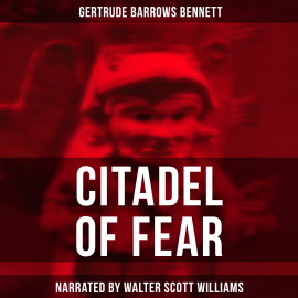 Hörbuch Citadel of Fear  - Autor Gertrude Barrows Bennett   - gelesen von Arthur Vincet