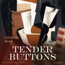 Hörbuch Tender Buttons  - Autor Gertrude Stein   - gelesen von Kary Wilson