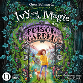 Ivy und die Magie des Poison Garden - Ein fantastisches Abenteuer in einem geheimen Garten voller Wunder und magischer Pflanzen 