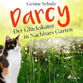 Hörbuch Darcy - Der Glückskater in Nachbars Garten  - Autor Gesine Schulz   - gelesen von Lena Donnermann