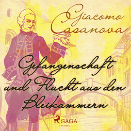 Hörbuch Gefangenschaft und Flucht aus den Bleikammern  - Autor Giacomo Casanova   - gelesen von Anna Hertz