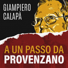 Hörbuch A un passo da Provenzano  - Autor Giampiero Calapà   - gelesen von Rosario Lisma