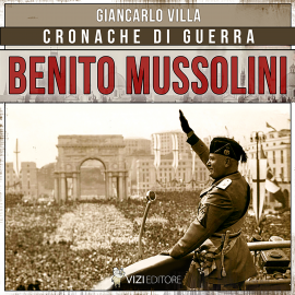 Hörbuch Benito Mussolini  - Autor Giancarlo Villa   - gelesen von Corrado Niro