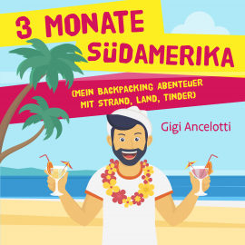 Hörbuch 3 Monate Südamerika  - Autor Gigi Ancelotti   - gelesen von Gigi Ancelotti