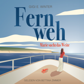 Hörbuch Fernweh: Marie sucht das Weite  - Autor Gigi E. Winter   - gelesen von Bettina Zimmer