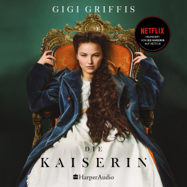 Hörbuch Die Kaiserin (ungekürzt)  - Autor Gigi Griffis   - gelesen von Astrid Kohrs