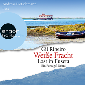 Hörbuch Weiße Fracht - Lost in Fuseta  - Autor Gil Ribeiro   - gelesen von Andreas Pietschmann